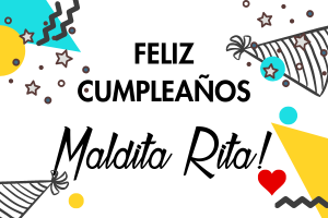 TARJETA " REGALO DE CUMPLEAÑOS" Maldita Rita